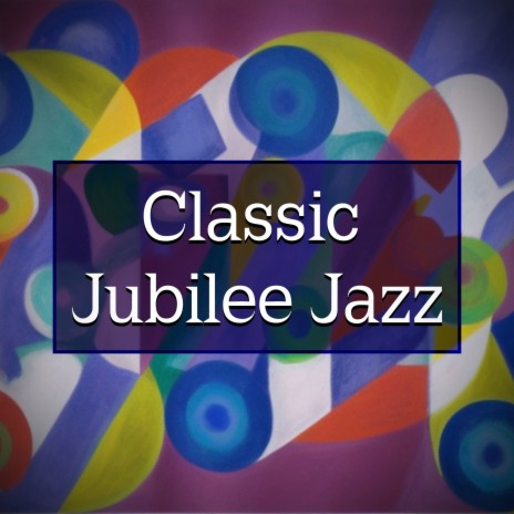 Classic Jubilee Jazz | Boomplay Music