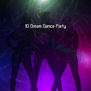 !!!! 10 Dream Dance Party !!!!