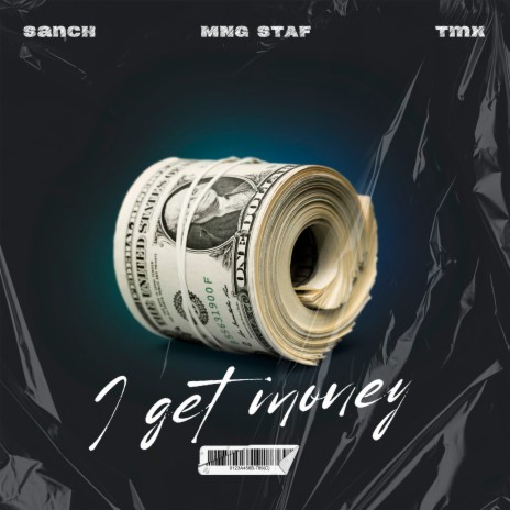 I Get Money (Original Mix) ft. MNG STAF & TMX | Boomplay Music