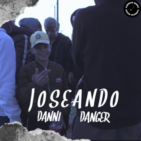 Joseando ft. Danger | Boomplay Music