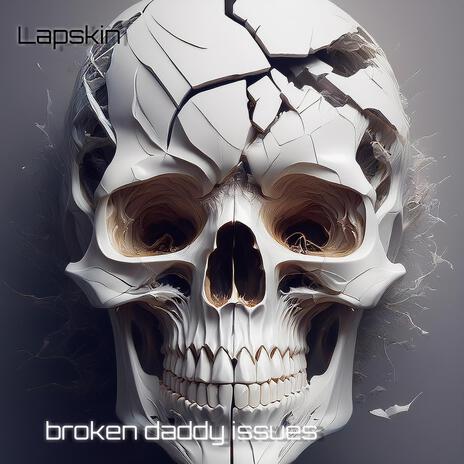 broken daddy issues | Boomplay Music