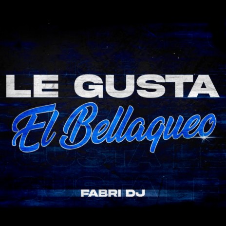 Le Gusta El Bellakeo | Boomplay Music