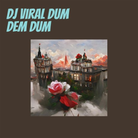 Dj Viral Dum Dem Dum | Boomplay Music