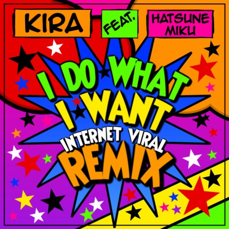 I Do What I Want (Internet Viral Remix) ft. Hatsune Miku