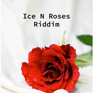 Ice N Roses Riddim