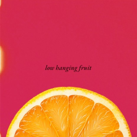 Low Hanging Fruit | Boomplay Music