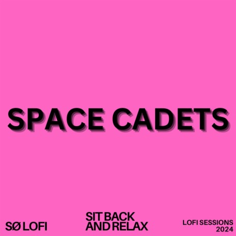 Space Cadets (2024 LOFI SESSIONS)