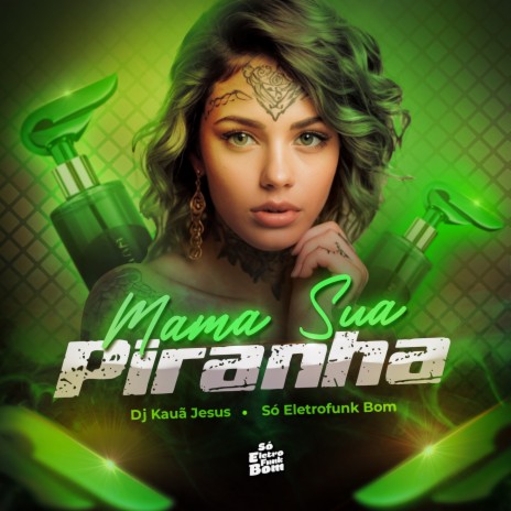 MAMA SUA PIRANHA ft. SO ELETROFUNK BOM | Boomplay Music