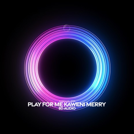 play for me kaweni merry (8D audio) ft. (((()))) | Boomplay Music