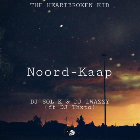 Noord Kaap Boys ft. DJ Lwazzy, DJ Thxto & The Heartbroken Kid