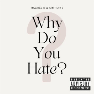 Why Do You Hate?