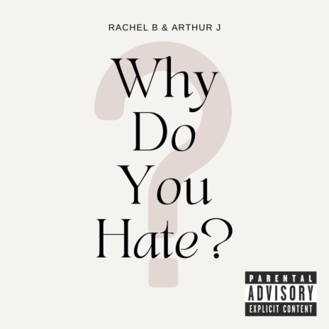 Why Do You Hate? ft. Rachel B.