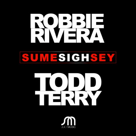 Sume Sigh Sey (Extended Mix) ft. Todd Terry | Boomplay Music