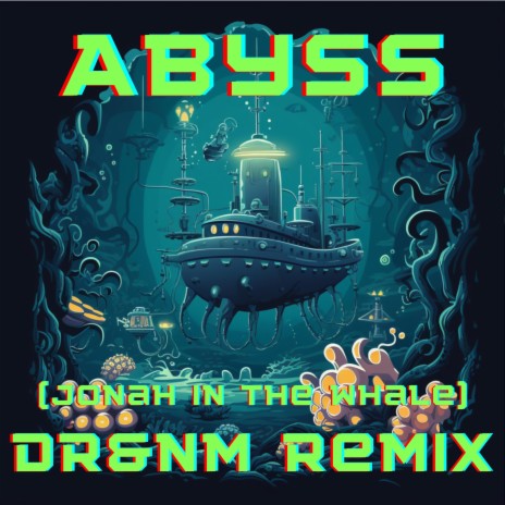 Abyss (Dr&Nm Remix) ft. Jonah in the Whale | Boomplay Music