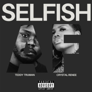 Selfish AF ft. Teddy Truman lyrics | Boomplay Music