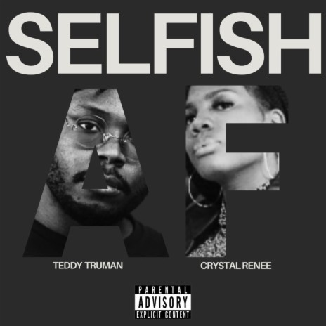 Selfish AF ft. Teddy Truman | Boomplay Music