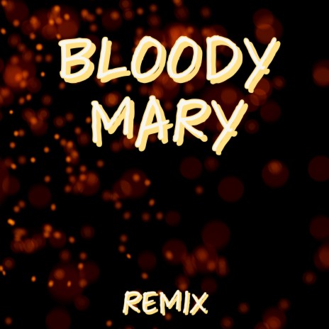 Bloody Mary (Remix) | Boomplay Music