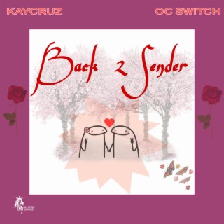 Back 2 Sender ft. OC SWITCH lyrics | Boomplay Music