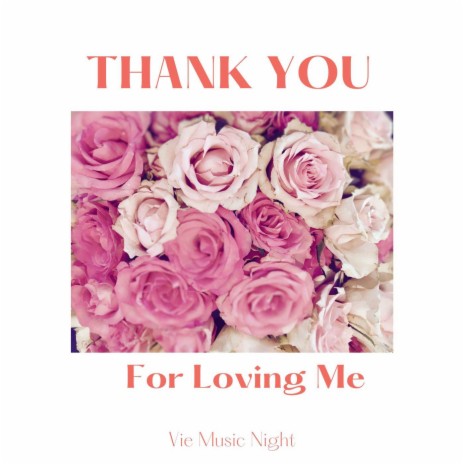 Thank You For Loving Me | Boomplay Music