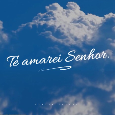 Te Amarei Senhor | Boomplay Music