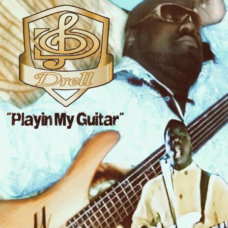 Playin My Guitar | Boomplay Music