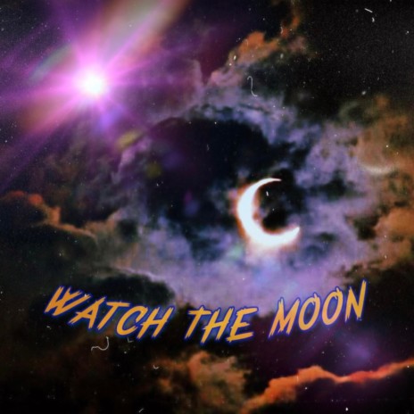 Watch The Moon | Boomplay Music