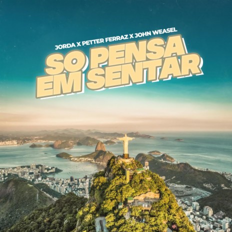 Só Pensa Em Sentar ft. Petter Ferraz & John Weasel | Boomplay Music