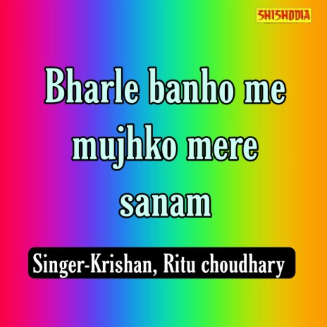 Bharle Banho Me Mujhko Mere Sanam ft. Ritu Chaudhary | Boomplay Music