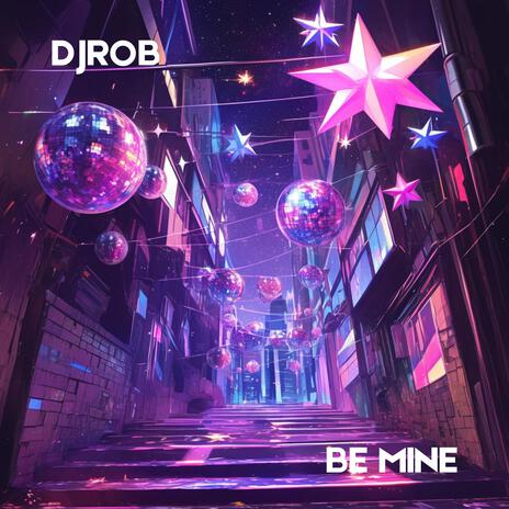 Be Mine | Boomplay Music