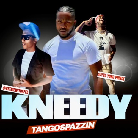 Kneedy ft. MBG Prince & KeedieWitDaFee | Boomplay Music