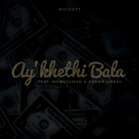 Ay'khethi Bala ft. Mzweshman & Dream Smash | Boomplay Music