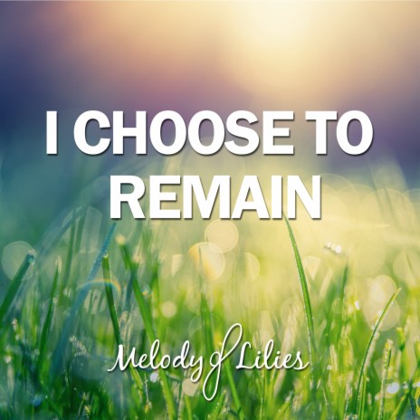 I Choose to Remain