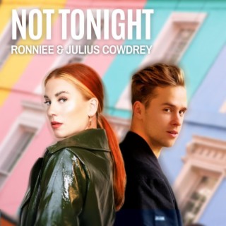 Not Tonight ft. Julius Cowdrey lyrics | Boomplay Music