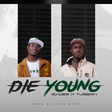 Die Young ft. Turban | Boomplay Music