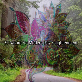 !!!! 30 Nature For Modern Day Enlightenment !!!!