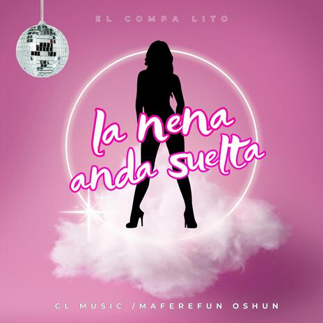 LA NENA ANDA SUELTA | Boomplay Music