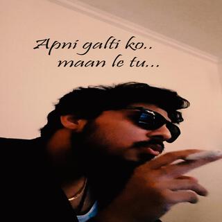 Apni Galti Ko Man Le Tu lyrics | Boomplay Music