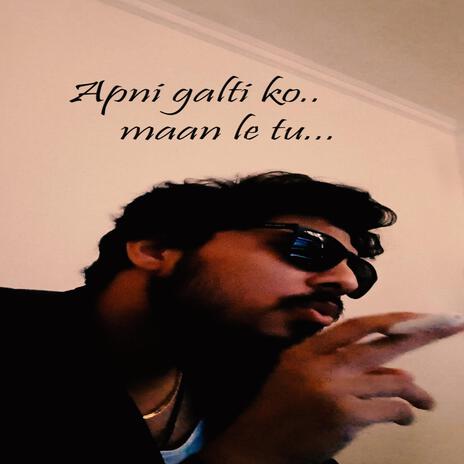 Apni Galti Ko Man Le Tu | Boomplay Music