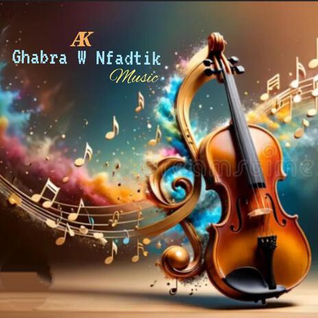 Ghabra W Nfadtik (Music) | Boomplay Music