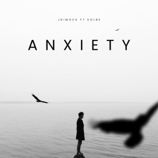 Anxiety ft. Kolbe lyrics | Boomplay Music