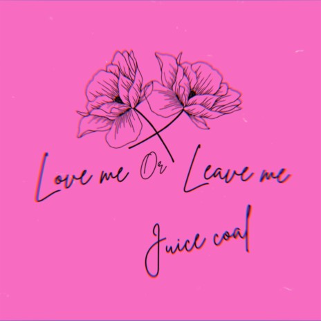 Love me or leave me | Boomplay Music