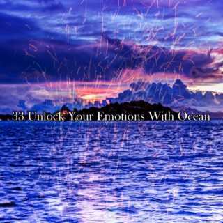 !!!! 33 Unlock Your Emotions With Ocean !!!!