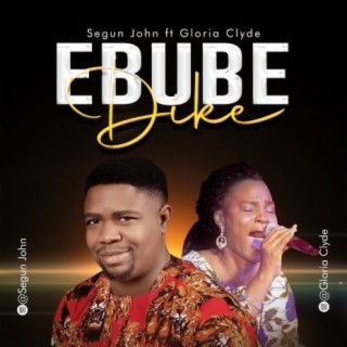 Ebube Dike ft. Gloria Clyde lyrics | Boomplay Music