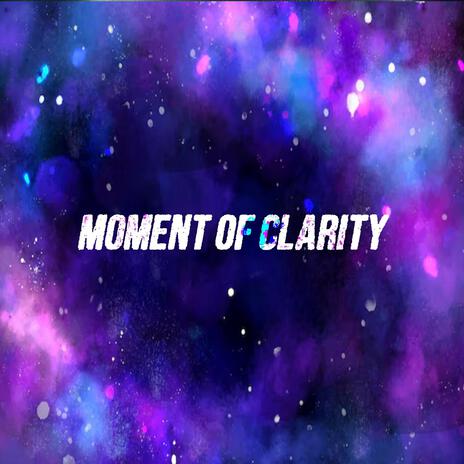 Moment of Clarity | Boomplay Music