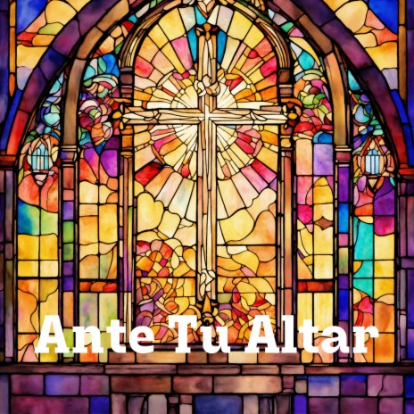 Ante Tu Altar ft. Grupo Nueva Vida | Boomplay Music