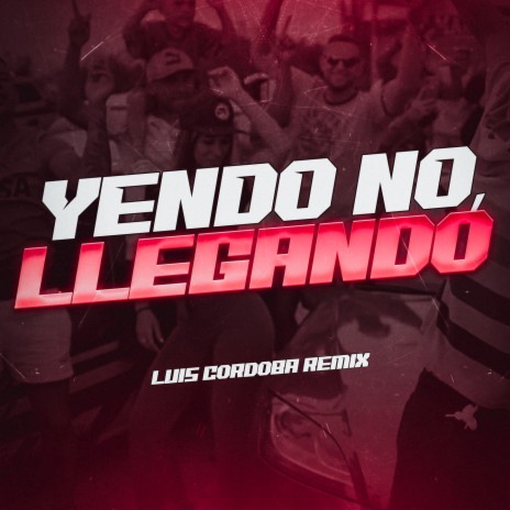 Yendo No, Llegando - Remix | Boomplay Music