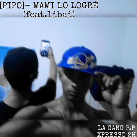 MAMI LO LOGRE ft. LIBAI | Boomplay Music