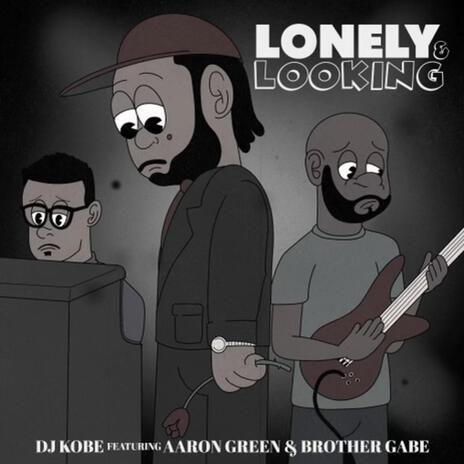 Lonely & Looking ft. Aaron Green & Brother Gabe | Boomplay Music