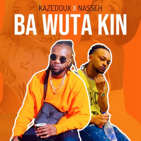 Ba Wuta Kin ft. NASSEH | Boomplay Music