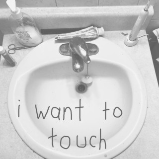 I Want to Touch